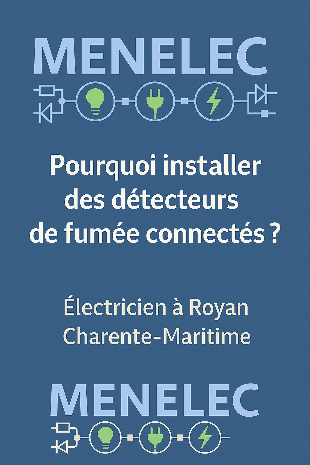 Visuel MENELEC présentant la question « Pourquoi installer des détecteurs de fumée connectés ? » avec le logo de l’électricien à Royan, Charente-Maritime.
